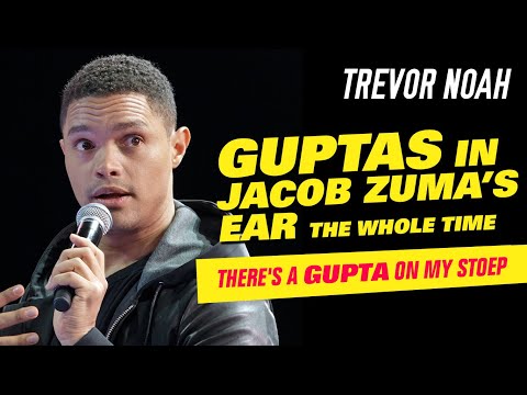 &quot;Guptas In Jacob Zuma's Ear The Whole Time&quot; - Trevor Noah - (There's A Gupta On My Stoep)