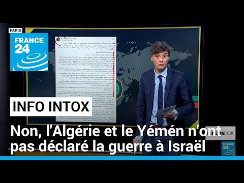 L'Alg&eacute;rie et le Y&eacute;men ont d&eacute;clar&eacute; la guerre &agrave; Isra&euml;l? Attention infox! &bull; FRANCE 24