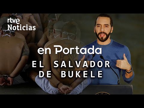 EN PORTADA | &quot;EL SALVADOR DE BUKELE&quot;, las LUCES y SOMBRAS de la LUCHA contra las MARAS | RTVE