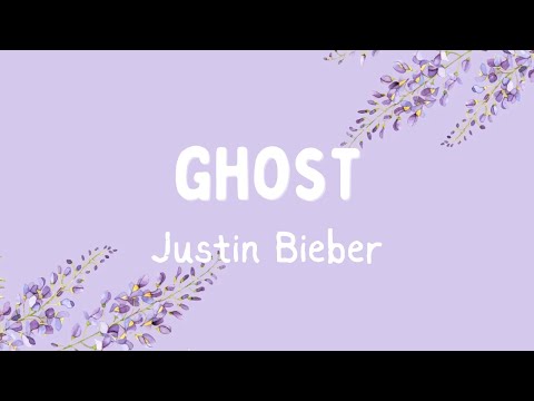 Justin Bieber - Ghost (Lyrics)