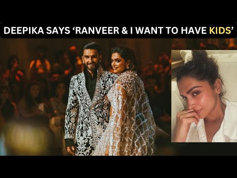 Deepika Padukone gets candid about plans of having kids with Ranveer Singh