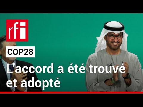 COP28 : adoption universelle historique pour une &laquo; transition hors des &eacute;nergies fossiles &raquo; &bull; RFI