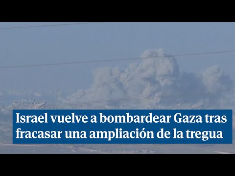 Israel vuelve a bombardear Gaza tras fracasar una nueva ampliaci&oacute;n de la tregua