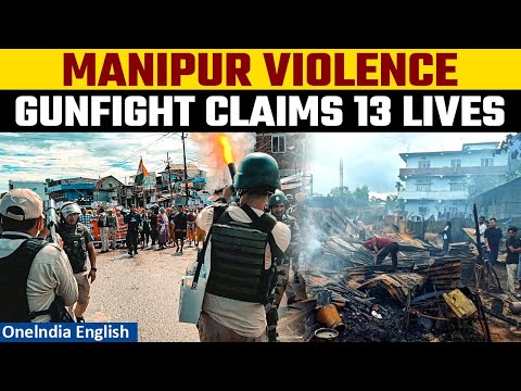 Manipur Violence: Fresh violence leaves 13 dead in gunfight near Myanmar border | Oneindia News