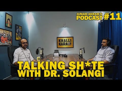 Talking Sh*te with Dr. Solangi | Junaid Akram's Podcast #11