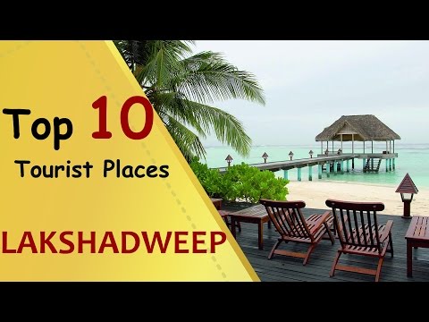 &quot;LAKSHADWEEP&quot; Top 10 Tourist Places | Lakshadweep Tourism