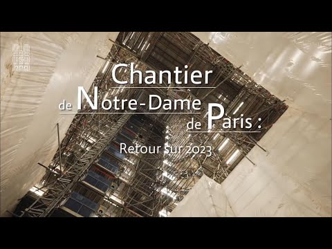 Restauration de Notre-Dame de Paris - Retour sur 2023