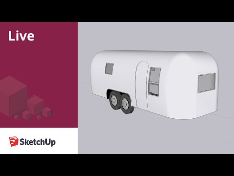 Modeling an Airstream Trailer Live in SketchUp