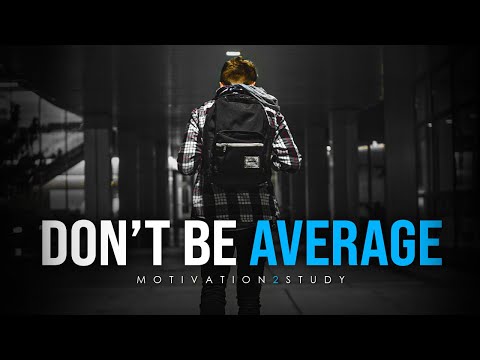 DON'T SETTLE FOR AVERAGE - Best Study Motivation Compilation for Success &amp;amp; Students