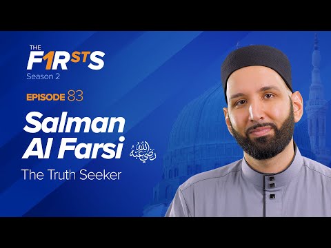 Salman Al Farsi (ra): The Truth Seeker | The Firsts | Dr. Omar Suleiman