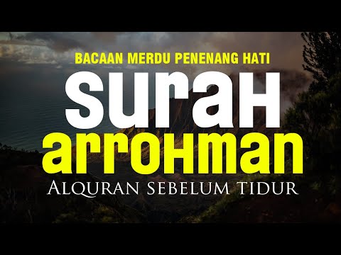 BACAAN ALQUR'AN SURAH ARROHMAN SEBELUM TIDUR KUNCI PEMBUKA REZEQI PENUH BERKAH