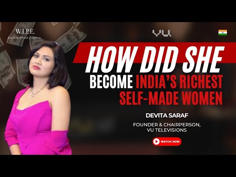 How did she become India's richest self made woman || Ft. Devita Saraf - Founder Vu Televisions