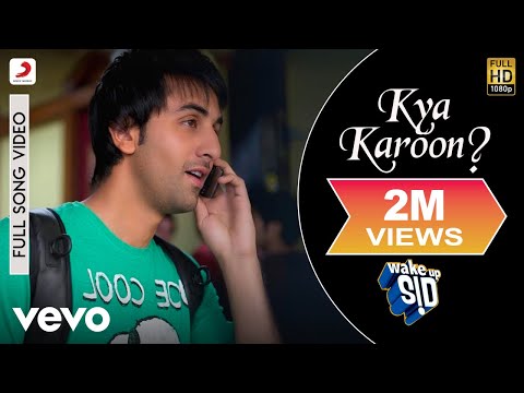 Kya Karoon? Full Video - Wake Up Sid|Ranbir Kapoor|Clinton Cerejo|Shankar Ehsaan Loy