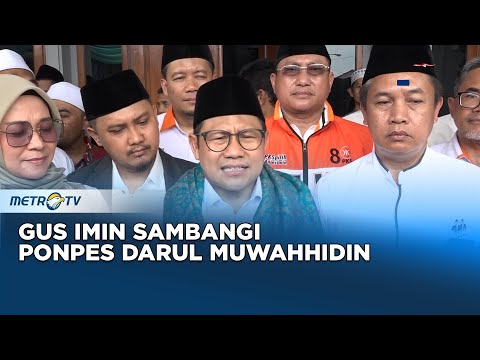 Berita Pemilu - Gus Imin Sambangi Ponpes Darul Muwahhidin