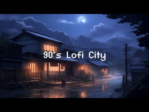 90's Lofi City 🌧️ Rainy Lofi Hip Hop 🌃 Beats To Chill / Relax