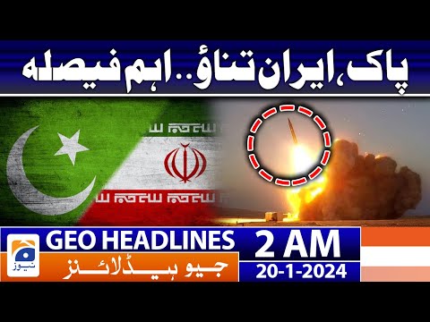 Geo Headlines 2 AM | Pakistan-Iran attacks updates - Big Decision | 20th January 2024