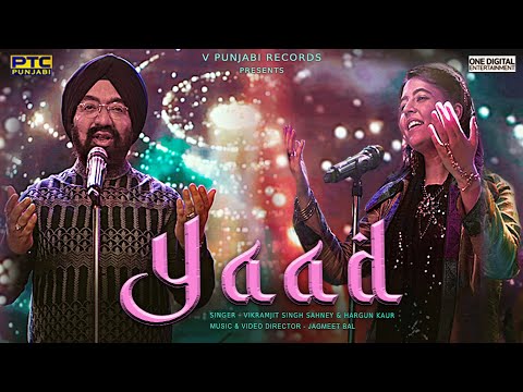 YAAD (FULL VIDEO) | VIKRAMJIT SINGH SAHNEY &amp; HARGUN KAUR I JAGMEET BAL I