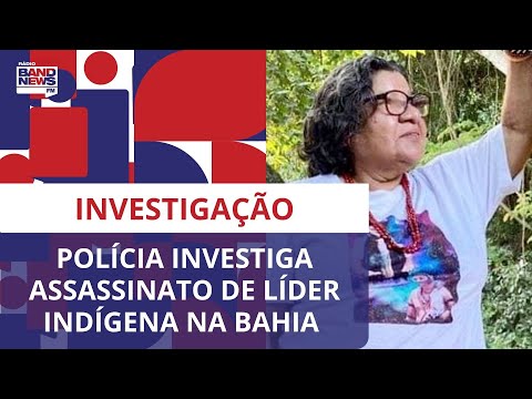 Pol&iacute;cia investiga assassinato de l&iacute;der ind&iacute;gena na Bahia; seis ficaram feridos