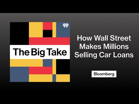 Why Wall Street Sells So Many Car Loans That Buyers Can&amp;rsquo;t Pay Off | The Big Take