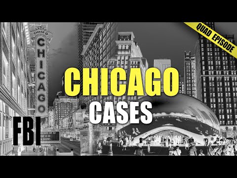 Chicago Cases | QUAD EPISODE | The FBI Files