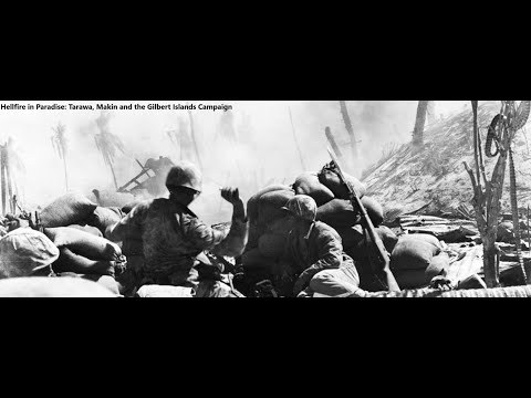 Hellfire in Paradise: Tarawa, Makin and the Gilbert Islands Campaign