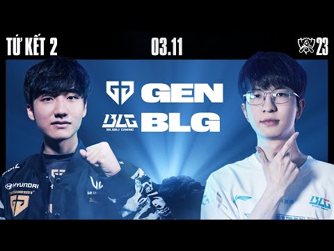 GEN vs BLG (BO5) | CKTG 2023 - TỨ KẾT 2