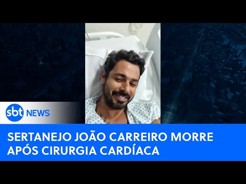 Sertanejo Jo&atilde;o Carreiro morre ap&oacute;s complica&ccedil;&otilde;es de cirurgia card&iacute;aca | 