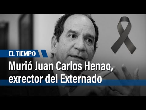 Muri&oacute; Juan Carlos Henao, exrector del Externado | El Tiempo