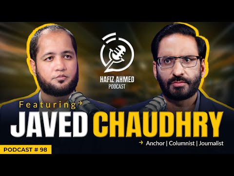 Hafiz Ahmed Podcast Featuring Javed Chaudhry | Hafiz Ahmed