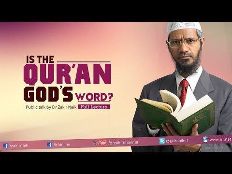 কুরআন কি আল্লাহর বাণী? ডা জাকির নায়েক Is The Quran God's Word? Dr Zakir Naik