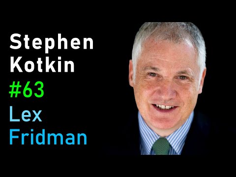 Stephen Kotkin: Stalin, Putin, and the Nature of Power | Lex Fridman Podcast #63