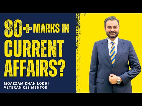 80+ Marks in Current Affairs? Moazzam Khan Lodhi | CSS Full FREE Lecture