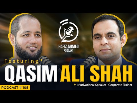 Hafiz Ahmed Podcast Featuring Qasim Ali Shah | Hafiz Ahmed