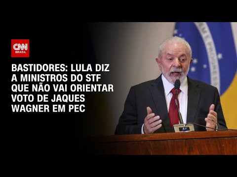 Lula diz a ministros do STF que n&amp;atilde;o vai orientar voto de Jaques Wagner em PEC | CNN PRIME TIME