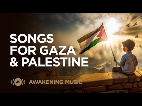 Awakening Music - Songs For Gaza &amp; Palestine 🇵🇸 | Live Stream