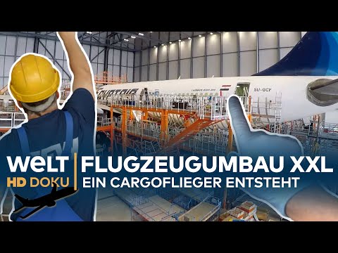 FLUGZEUGUMBAU XXL - Ein Cargoflieger entsteht | HD Doku