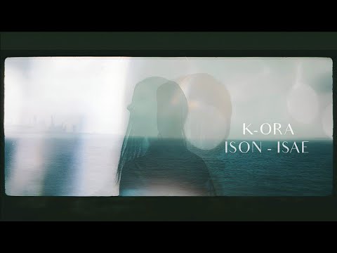 K-ORA ISAE (ISON COVER) Cinematic Ambient Video