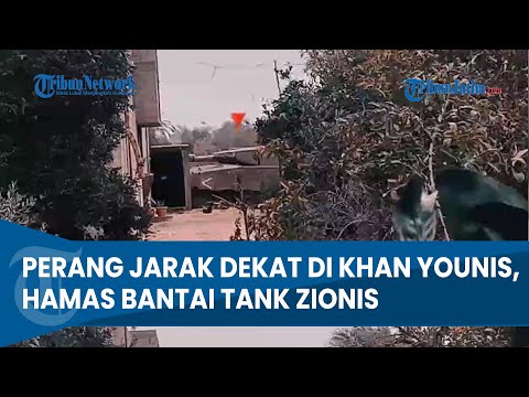 [LENGKAP] PERANG JARAK DEKAT DI KHAN YOUNIS, HAMAS BANTAI TANK HINGGA REBUT SENJATA ZIONIS