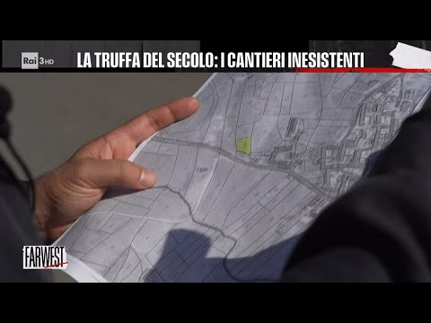 La truffa del secolo: i cantieri inesistenti - FarWest 27/11/2023