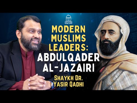 Modern Muslims Leaders: AbdulQader al-Jazairi | Isha Khatira | Shaykh Dr. Yasir Qadhi