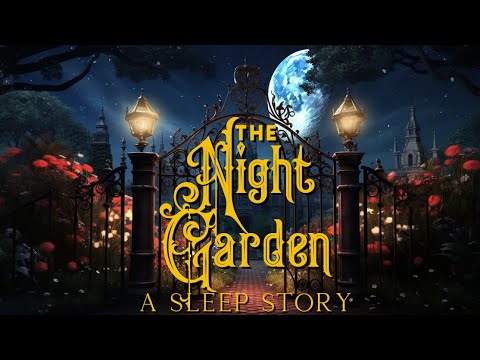 The Night Garden: A Grown Up Sleep Story (Male Voice)