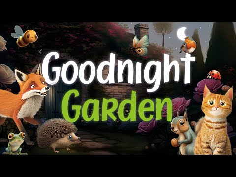 Goodnight Garden 🍃🌙 The PERFECT Soothing Bedtime Story with Relaxing Music for Babies and Toddlers