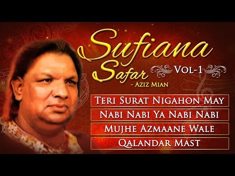 Sufiana Safar With Aziz Mian - Vol 1 | Teri Surat Nigahon Mein,Nabi Nabi Ya Nabi | Popular Qawwali