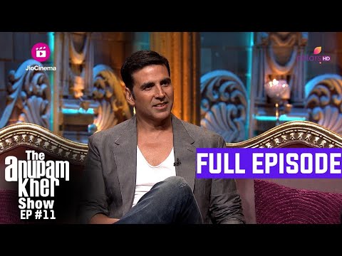 The Anupam Kher Show | Episode 11 | Khiladi और Superstar Akshay Kumar की Life Journey