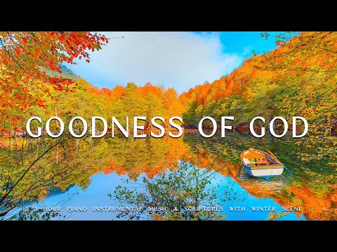 Goodness of God : Instrumental Worship &amp; Prayer Music With Scriptures &amp; Autumn Scene🍁CHRISTIAN piano