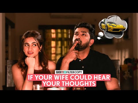 FilterCopy | If Your Wife Could Hear Your Thoughts | Ft. 