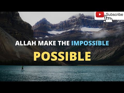 Allah Make the impossible possible