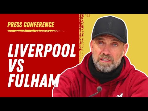 Liverpool vs. Fulham | Jurgen Klopp Press Conference