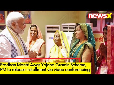 Pradhan Mantri Awas Yojana Gramin Scheme | PM to release  installment via video conferencing