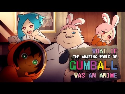 What if &quot;The Amazing World Of Gumball&quot; was an anime